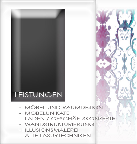 Leistungen, Mbel und Raumdesign, Mbelunikate, Ladenkonzepte, Geschftskonzepte, Wandstrukturierung, Illusionsmalerei, AlteLasurtechniken